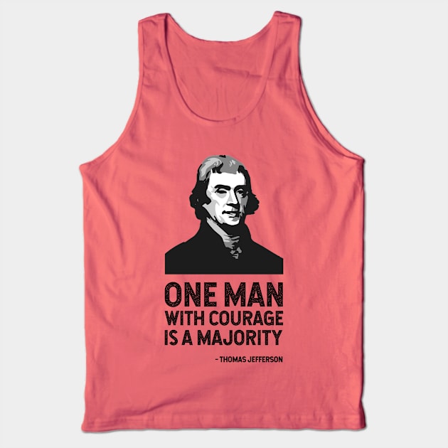 The Jefferson Quote (One man with courage is a majority) Tank Top by FranklinPrintCo